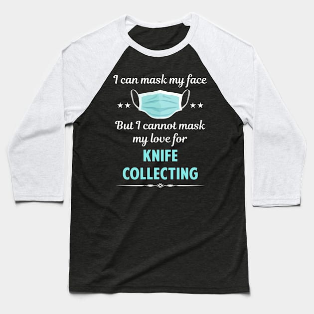 I Can Mask My Face Knife Knives Collecting Baseball T-Shirt by Happy Life